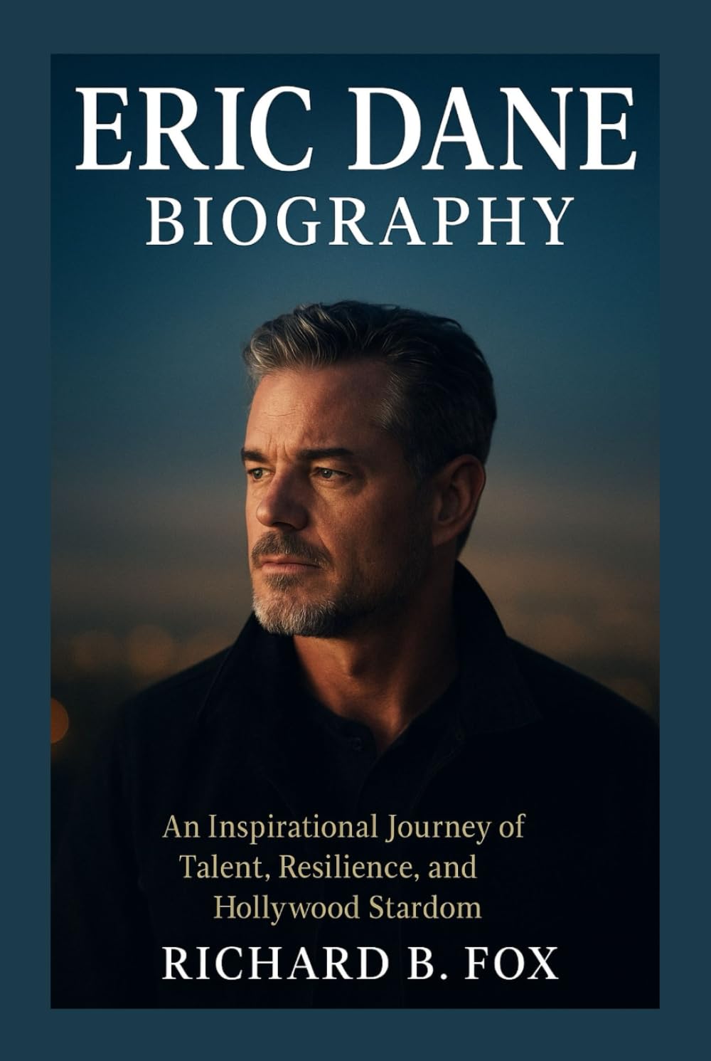 ERIC DANE BIOGRAPHY: An Inspirational Journey of Talent, Resilience, and Hollywood Stardom