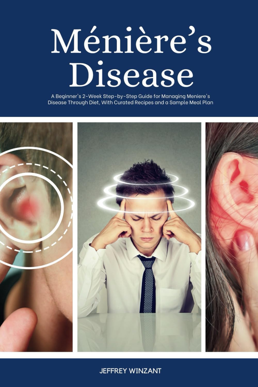 Ménière’s Disease: A Beginner's 2-Week Step-by-Step Guide for Managing Meniere's Disease Through Diet, With Curated Recipes and a Sample Meal Plan