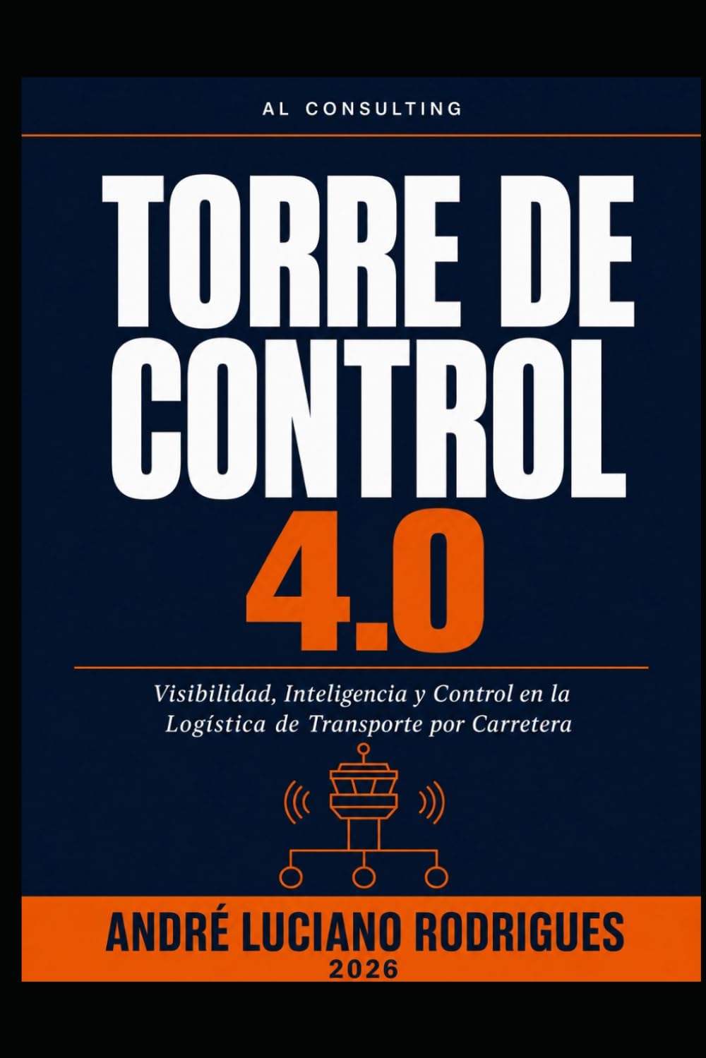 TORRE DE CONTROL 4.0: Visibilidad, Inteligencia y Control en la Logística de Transporte por Carretera