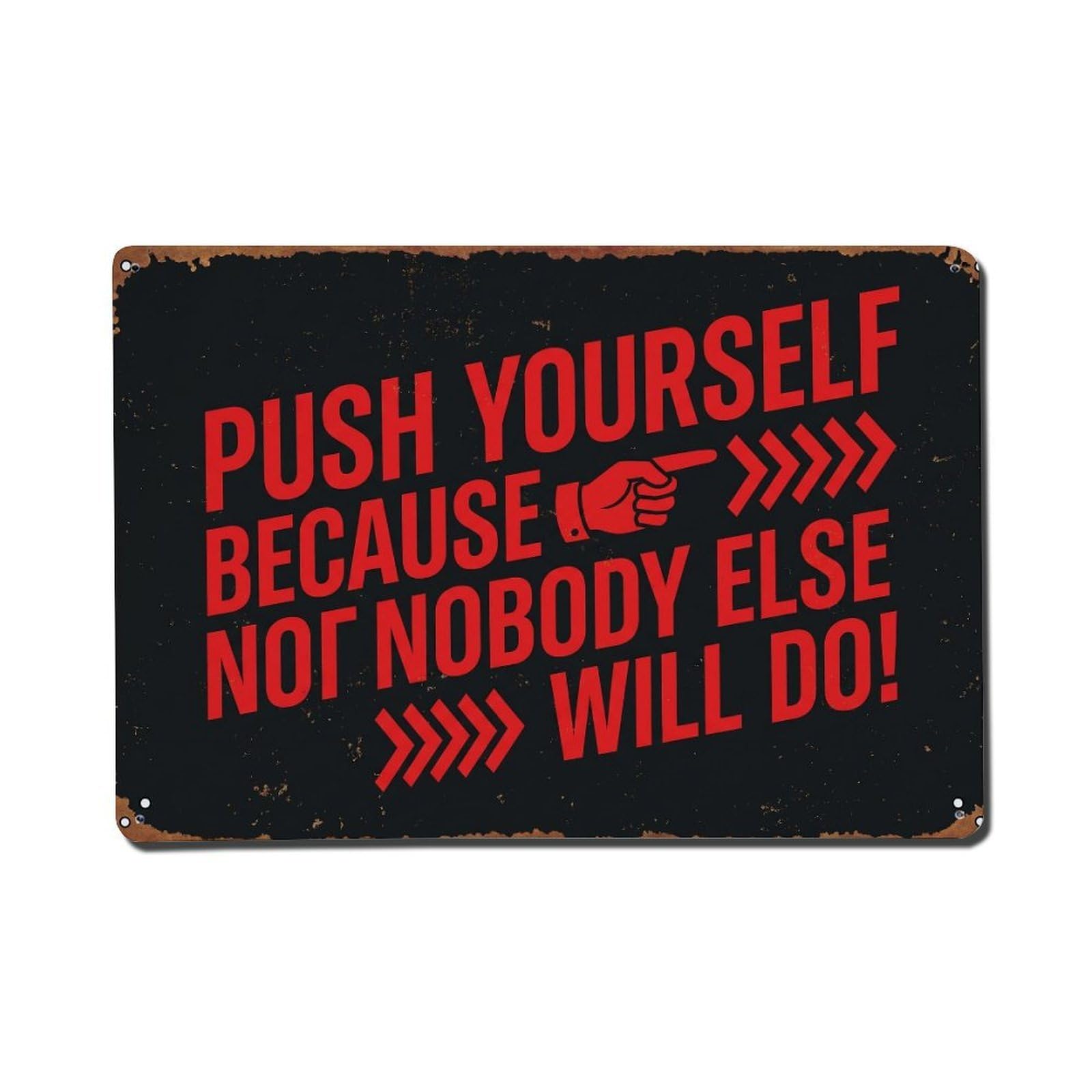 Push Yourself Nobody Else Retro Motivational Slogans 1 Metal Tin Sign Plaque Wall Decor for Cafe, Club Bar, Office, Home Garden Metal Poster 8x12Inch