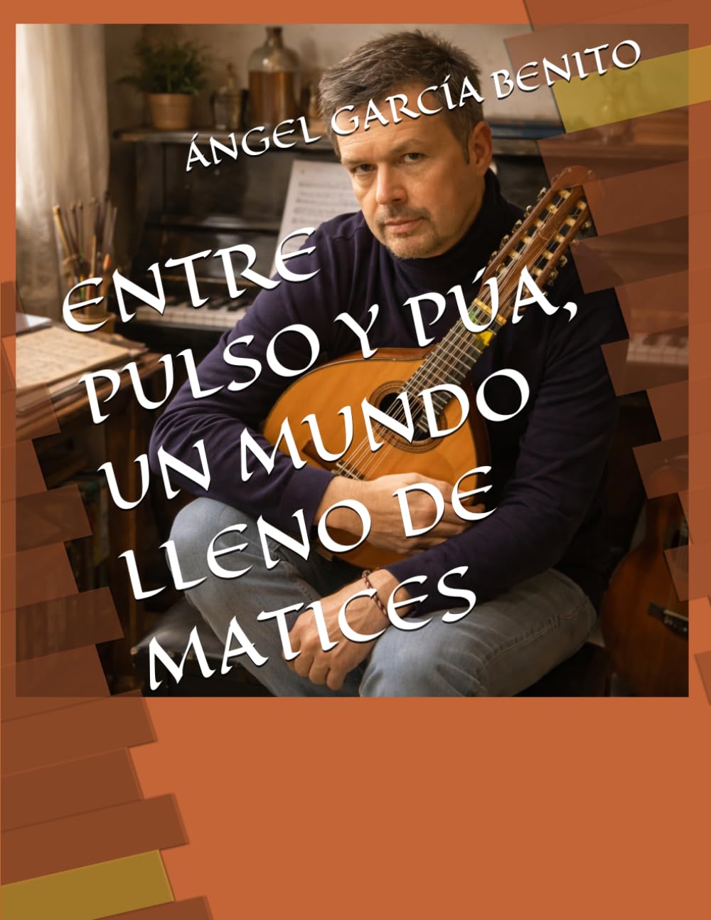 ENTRE PULSO Y PÚA, UN MUNDO LLENO DE MATICES (ÍNTIMO PLECTRO)