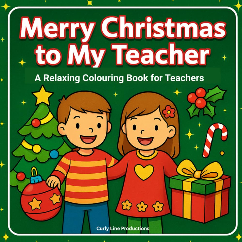 Merry Christmas to My Teacher: A Relaxing Colouring Book for Teachers
