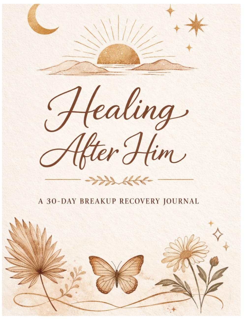 Breakup Recovery Journal: 30-Day Guided Healing Journal to Let Go, Build Self-Love, and Move Forward After Heartbreak: Daily Prompts for Emotional ... Health, and Personal Growth After a Breakup
