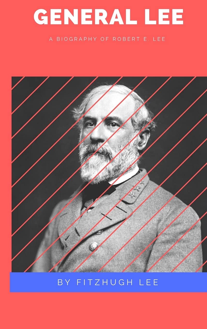 Fitzhugh LeeGeneral Lee: A Biography of Robert E. Lee