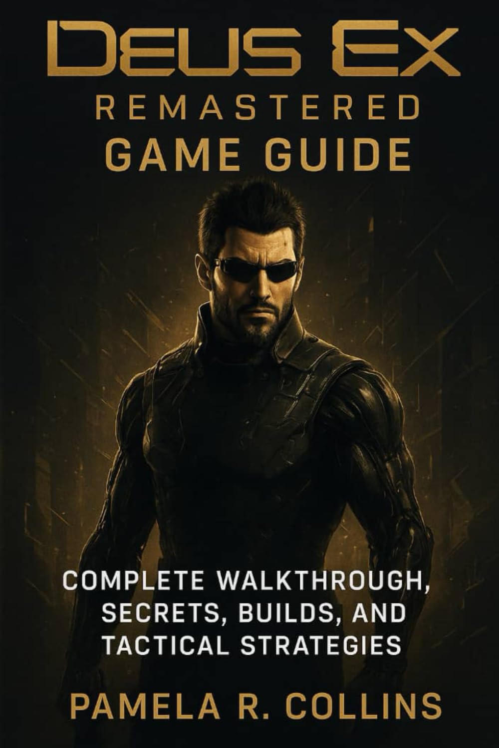 Deus Ex Remastered game guide: Complete Walkthrough, Secrets, Builds, and Tactical Strategies.