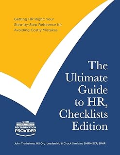 The Ultimate Guide to HR, Checklists Edition: Your Step-by-Step Reference for Avoiding Costly Mistakes