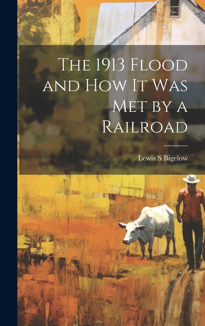 The 1913 Flood libro de lectura histórica para coleccionistas de trenes en casa