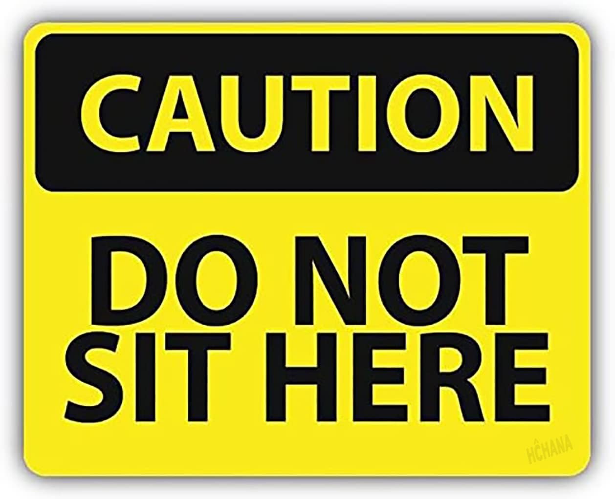 HCHANA Caution Do Not Sit Here Slogan Sign Sticker Decal Design 8 x 12 Inches