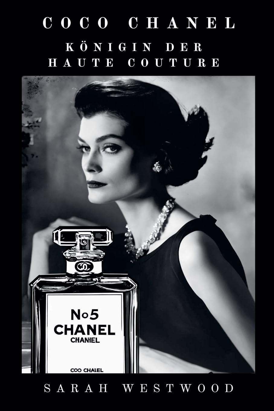 Coco Chanel Königin der Haute Couture: 1 (Reichtum Und Erfolg)