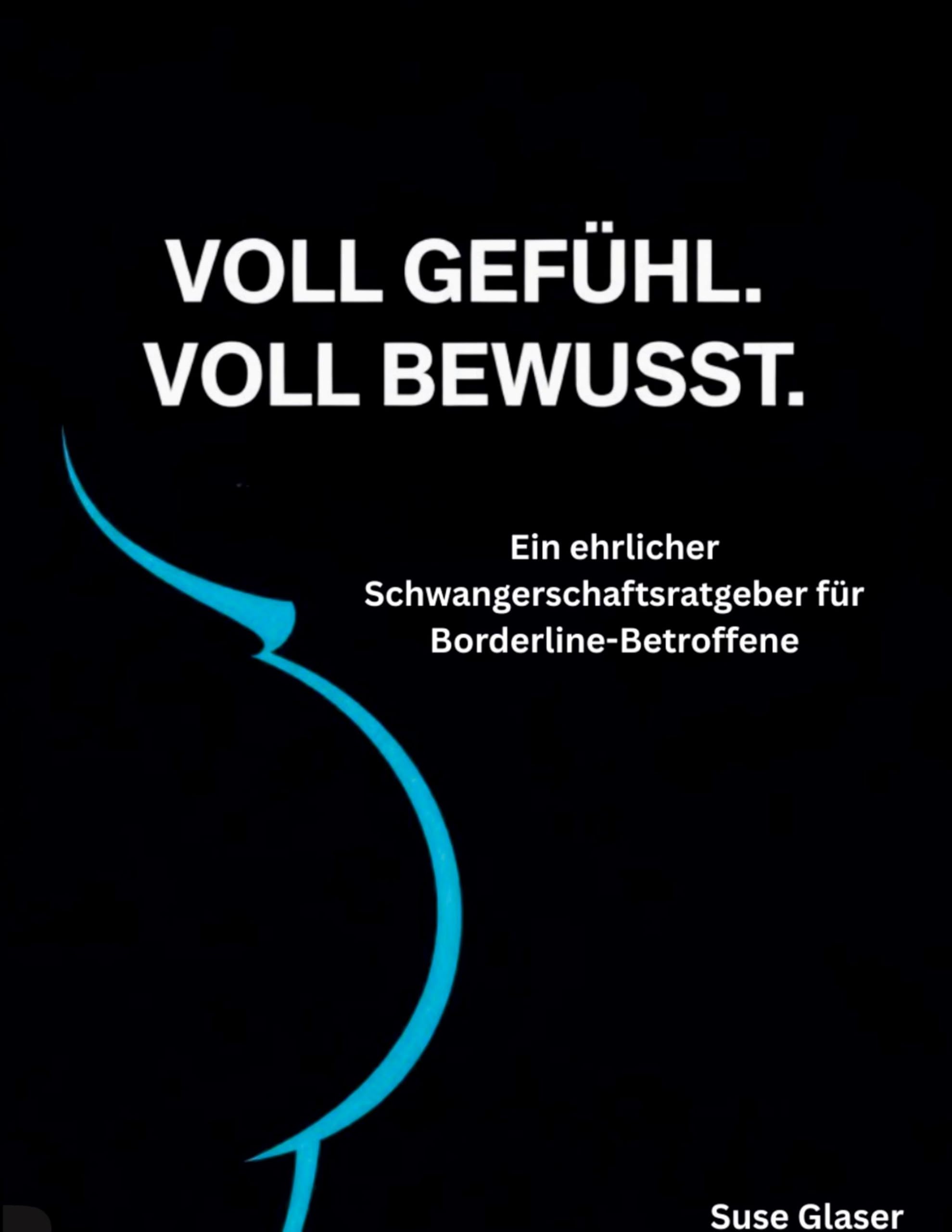 Voll Gefühl - voll bewusst: Schwanger mit Borderline