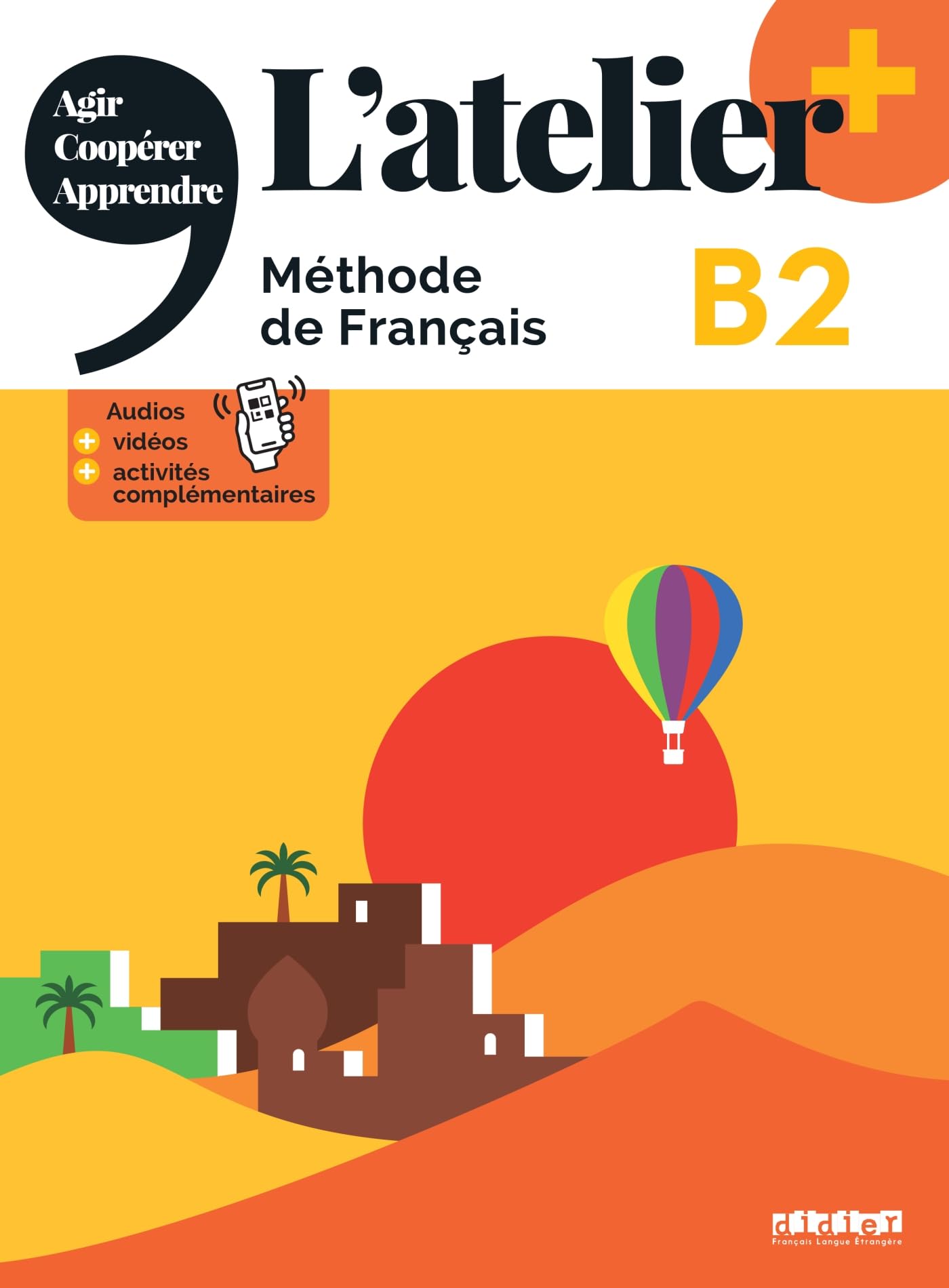 L'atelier + niv .B2 (édition 2022) - Livre + didierfle.app: Méthode de français