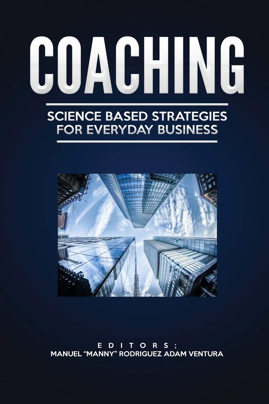Coaching: Science Based Strategies for Everyday Business