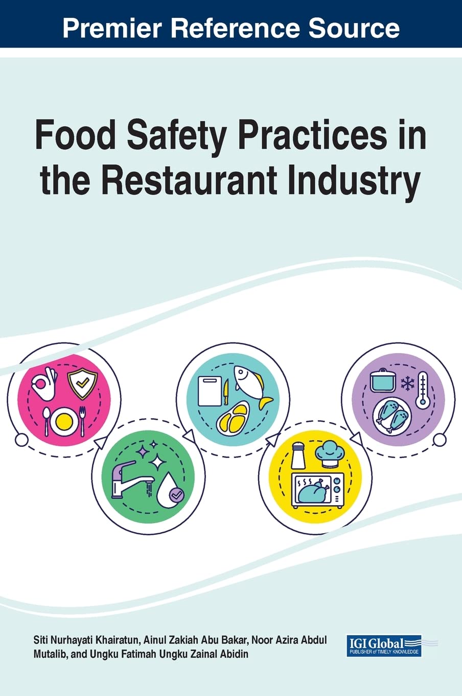 Handbook of Research on Food Safety Practices in the Restaurant Industry (Advances in Hospitality, Tourism, and the Services Industry)