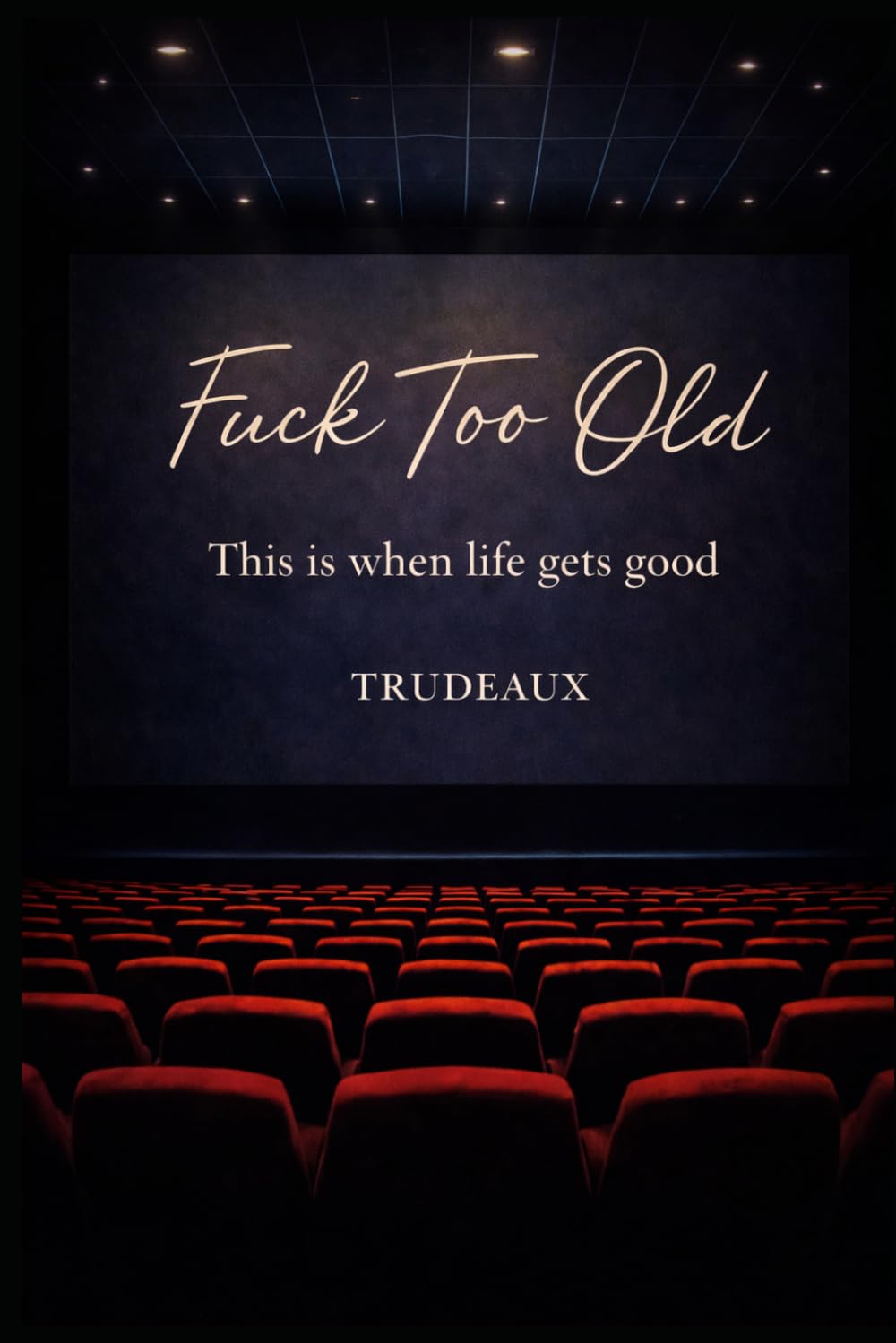 Fuck Too Old: This is when life gets good