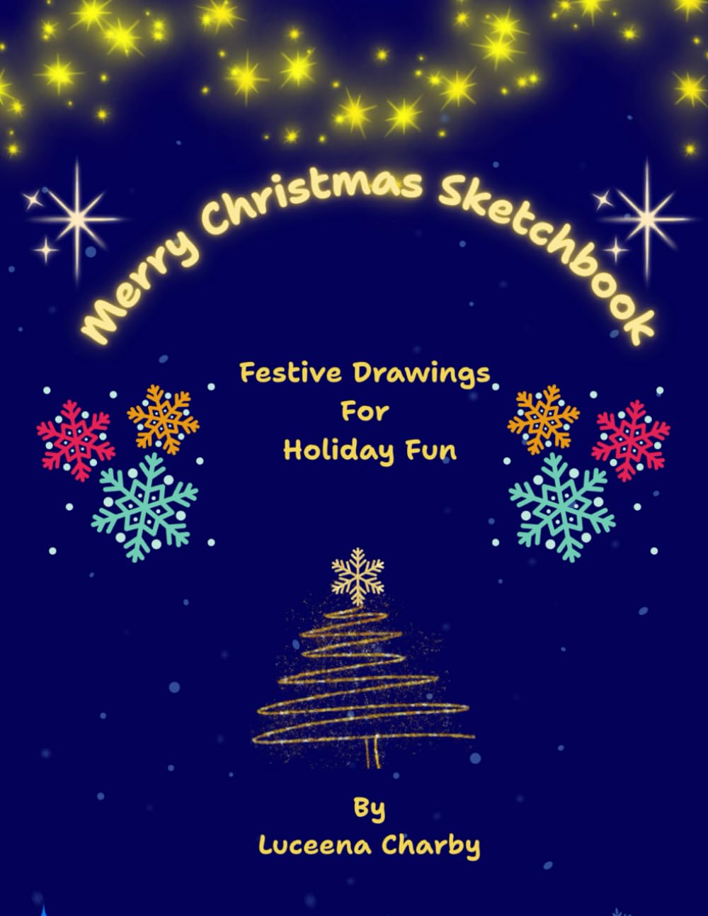 Merry Christmas Sketchbook: A Festive & Fun Drawing Book Filled with Christmas Joy for Creative Kids