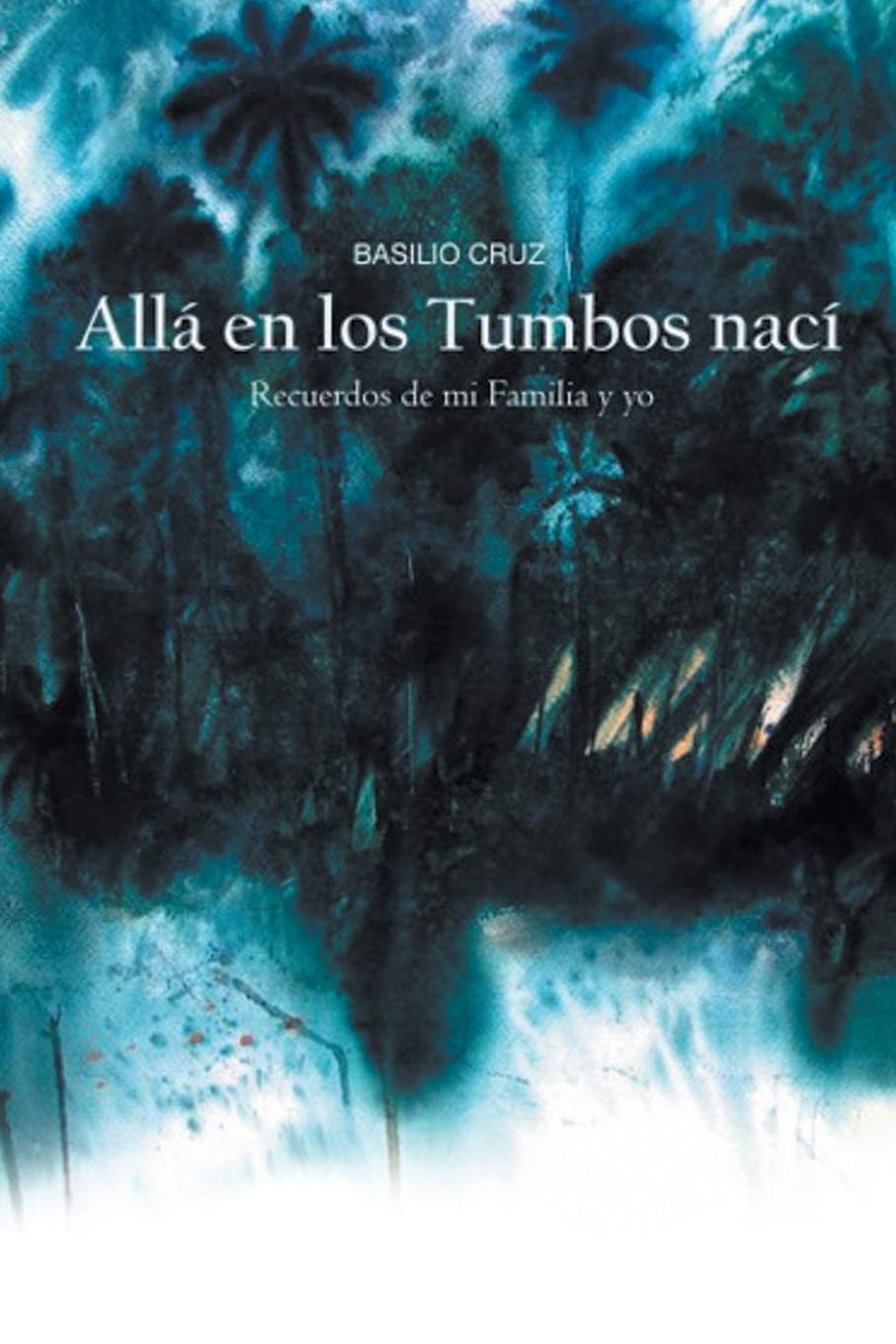 Allá en los Tumbos nací...: Recuerdos de mi familia y yo Paperback – Big Book, 9 July 2020