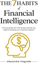 The 7 Habits of Financial Intelligence: An easy guide with the money mindset you need to achieve your financial freedom