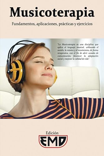 Musicoterapia: Fundamentos, aplicaciones, prácticas y ejercicios