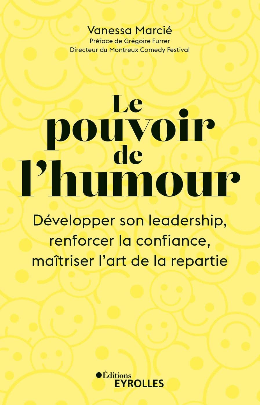 Le pouvoir de l'humour: Développer son leadership, renforcer la confiance, maîtriser l'art de la répartie