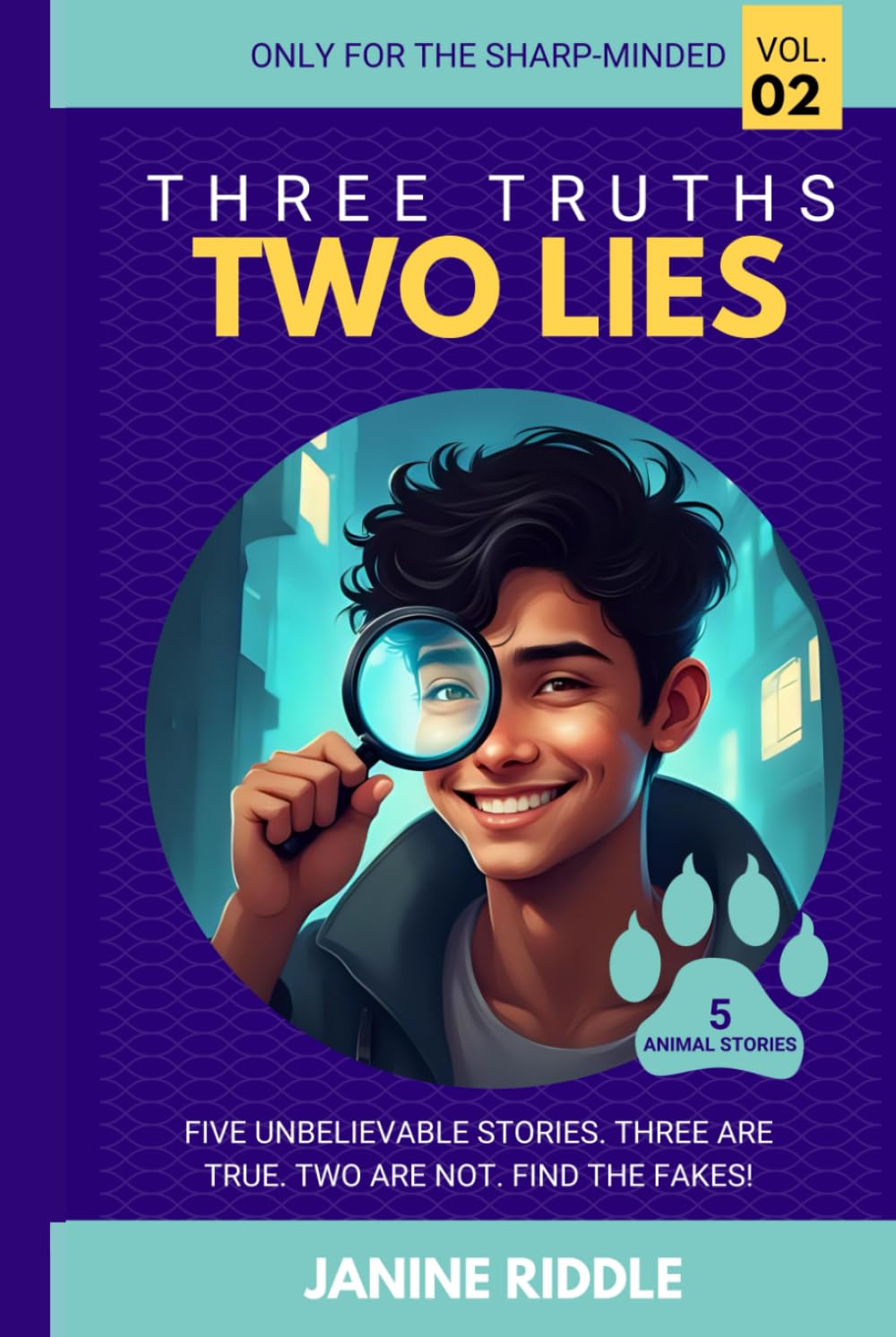Three Truths, Two Lies - Volume 2 (5 Animal Stories): Five unbelievable stories. Three are true. Two are not. Find the fakes!