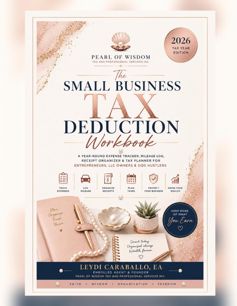 The Small Business Tax Deduction Workbook: A Year-Round Expense Tracker, Mileage Log, Receipt Organizer & Tax Planner for Entrepreneurs, LLC Owners & Side Hustlers