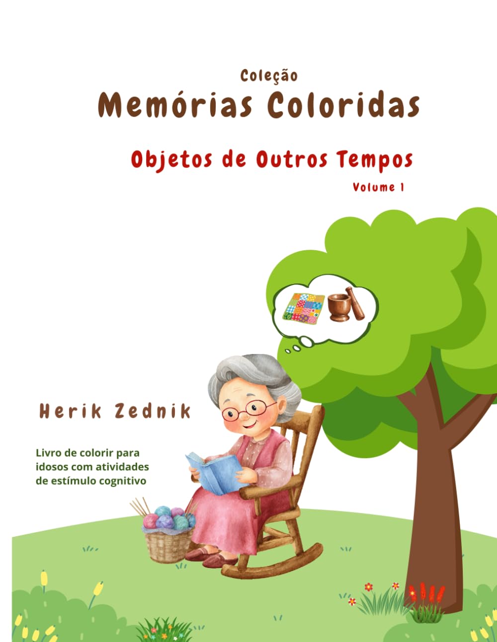Memórias Coloridas – Objetos de Outros Tempos (Livro de Colorir para Idosos): Volume 1 – Atividades de estímulo cognitivo e memórias afetivas