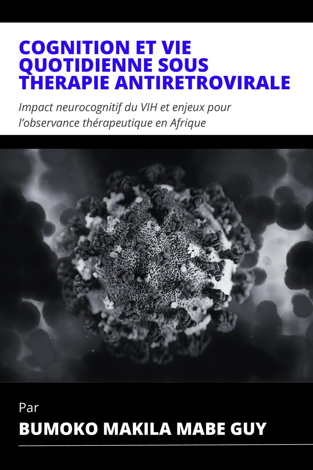 COGNITION ET VIE QUOTIDIENNE SOUS THÉRAPIE ANTIRÉTROVIRALE: Impact neurocognitif du VIH et enjeux pour l’observance thérapeutique en Afrique