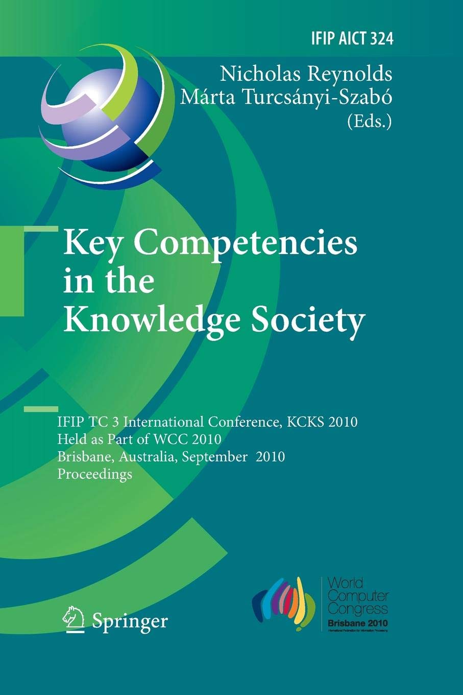 Key Competencies in the Knowledge Society: IFIP TC 3 International Conference, KCKS 2010, Held as Part of WCC 2010, Brisbane, Australia, September ... in Information and Communication Technology)