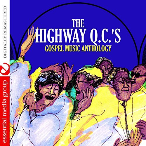 Gospel Music Anthology The Highway Q.C.'s (Digitally Remastered) by