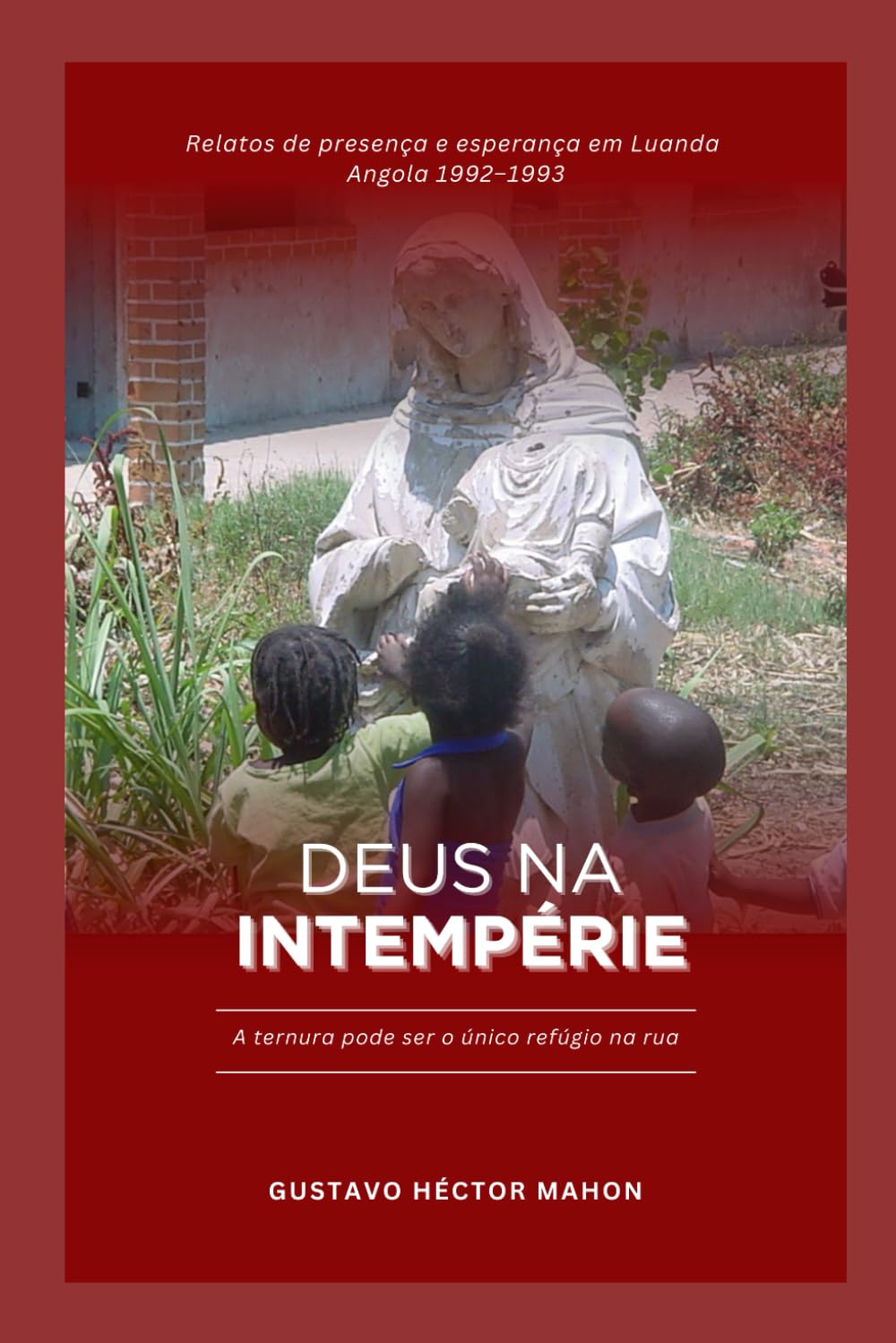 Deus na intempérie: A ternura pode ser o único refúgio na rua.: 2 (Memórias da Intempérie)