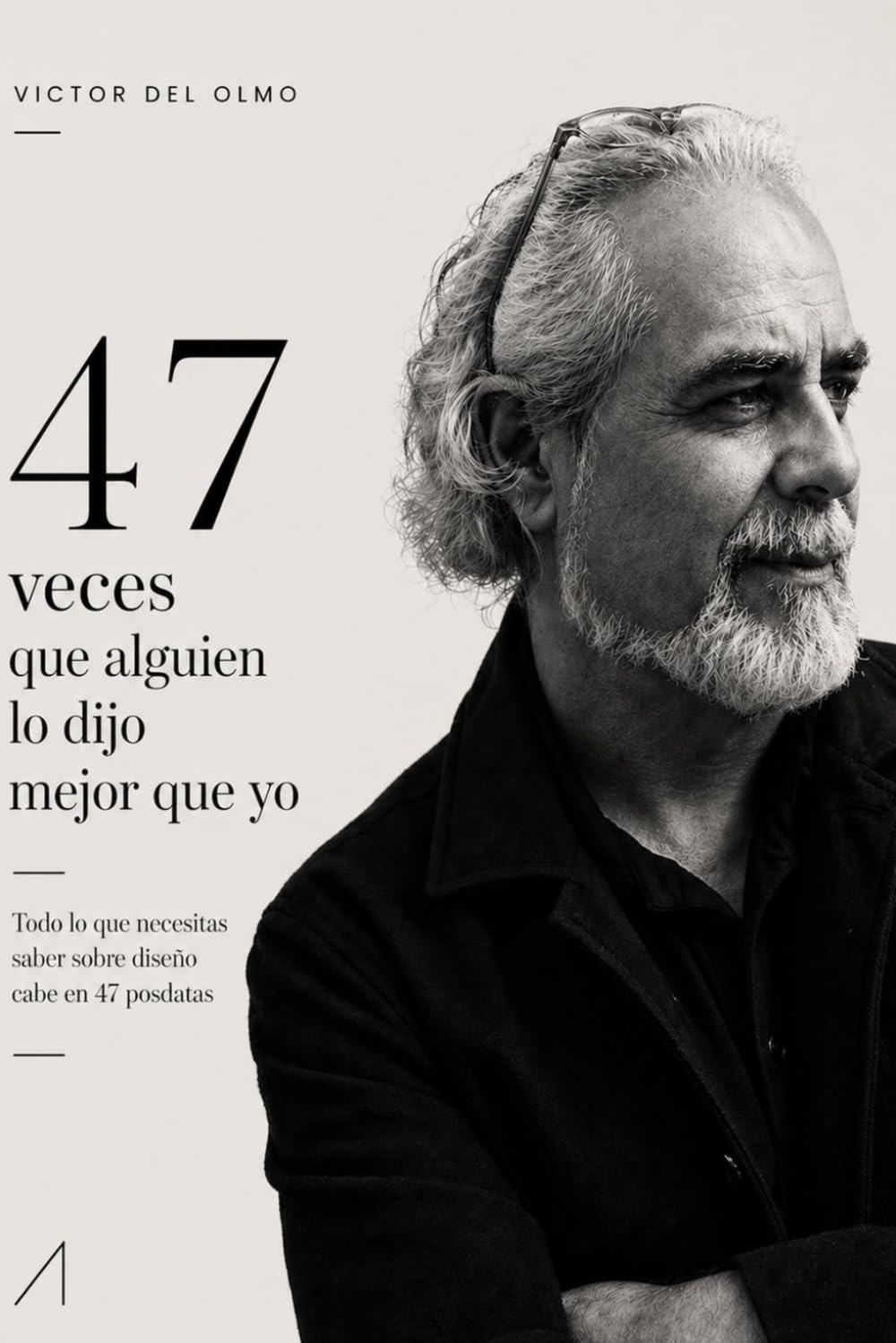 47 veces que alguien lo dijo mejor que yo: Todo lo que necesitas saber sobre diseño cabe en 47 posdatas