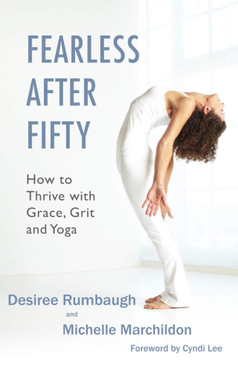 Fearless After Fifty: How to Thrive with Grace, Grit and Yoga