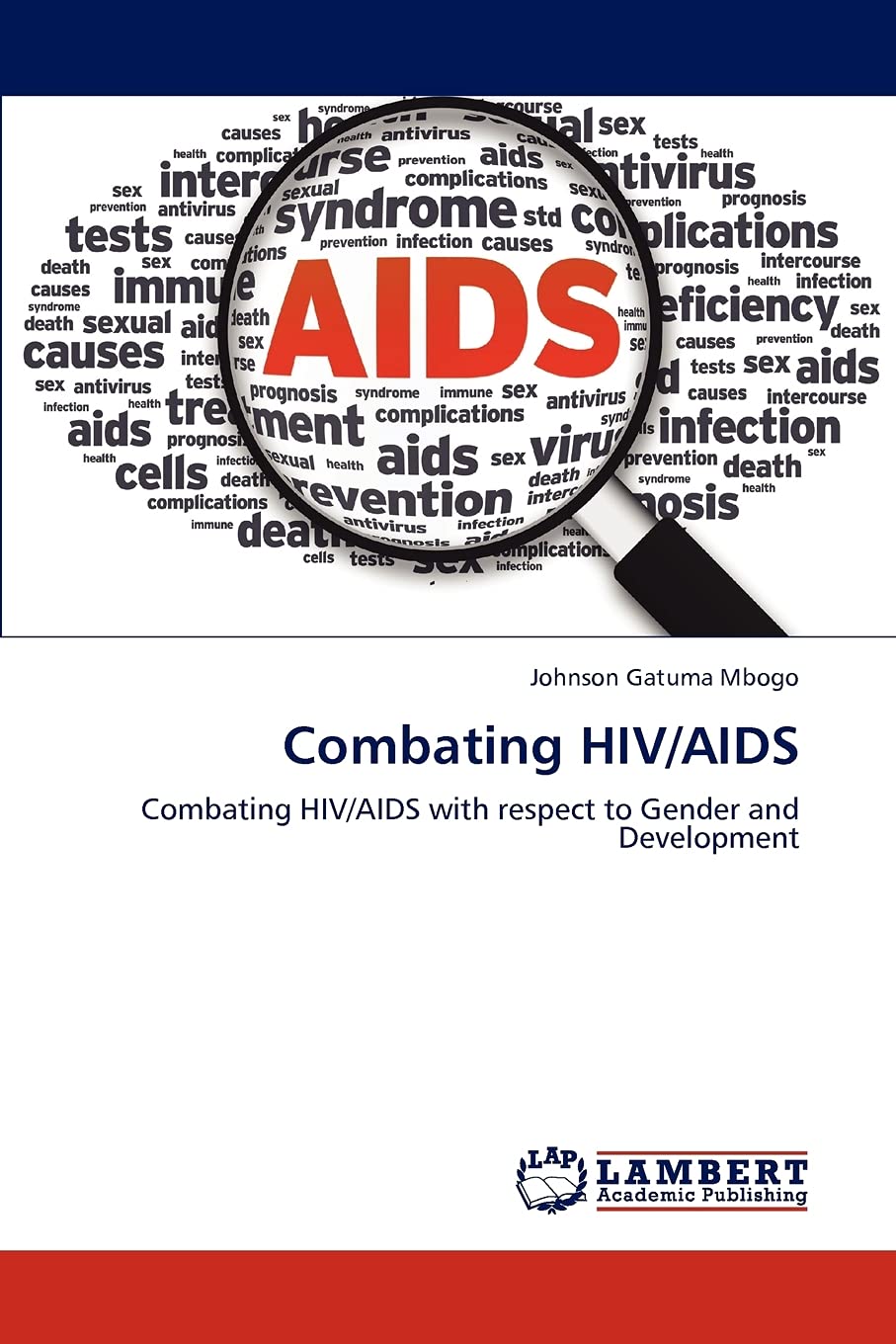 Combating HIV/AIDS: Combating HIV/AIDS with respect to Gender and Development