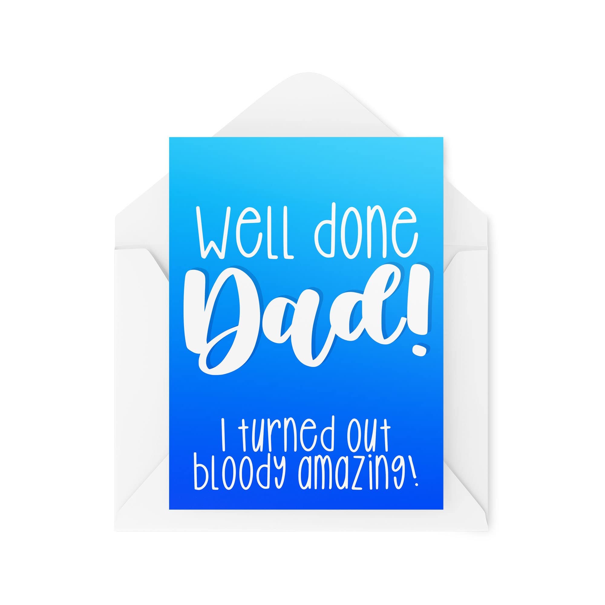 Father's Day Cards | Well Done Dad I Turned Out Amazing Card | Banter For Dad Love You Daughter Son Celebration | CBH995