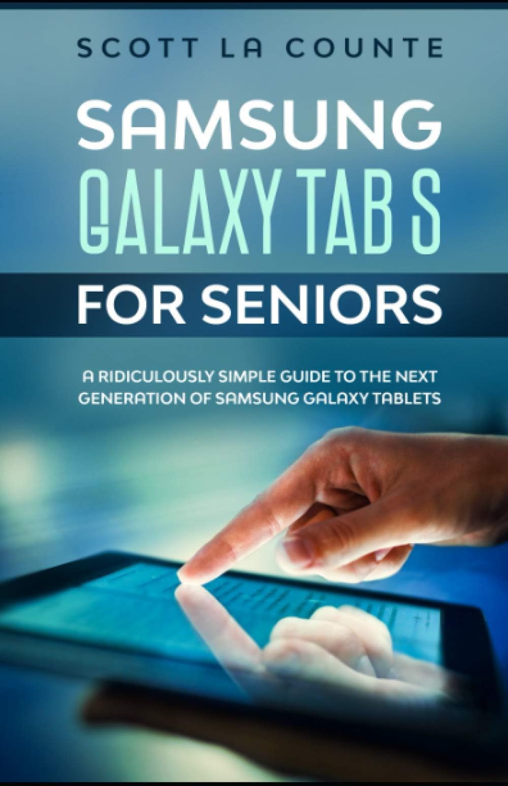 Samsung Galaxy Tab S For Seniors: A Ridiculously Simple Guide to the Next Generation of Samsung Galaxy Tablets