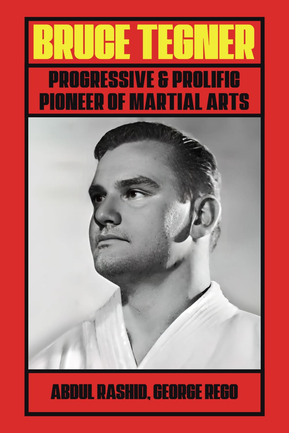 Bruce Tegner: Progressive & Prolific Pioneer of Martial Arts