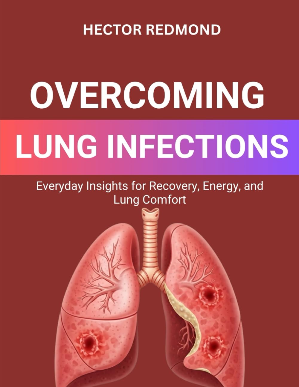 Overcoming Lung Infections: Everyday Insights for Recovery, Energy, and Lung Comfort
