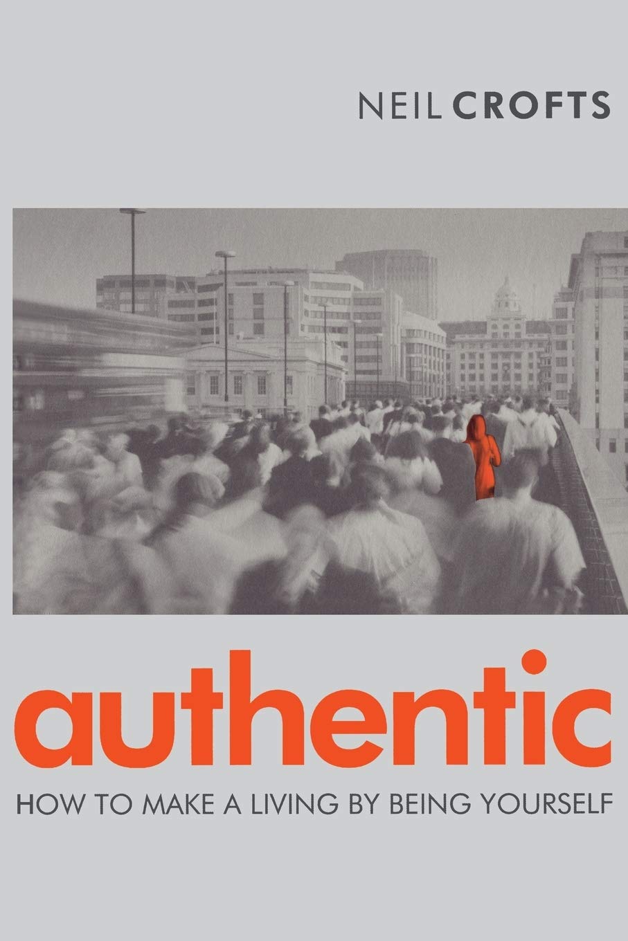 Authentic: How to Make a Living by Being Yourself
