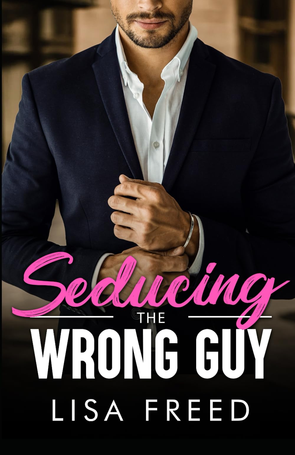 Seducing the Wrong Guy: Age Gap, Opposites Attract Romance (Wrong Guy (Love Unintended))