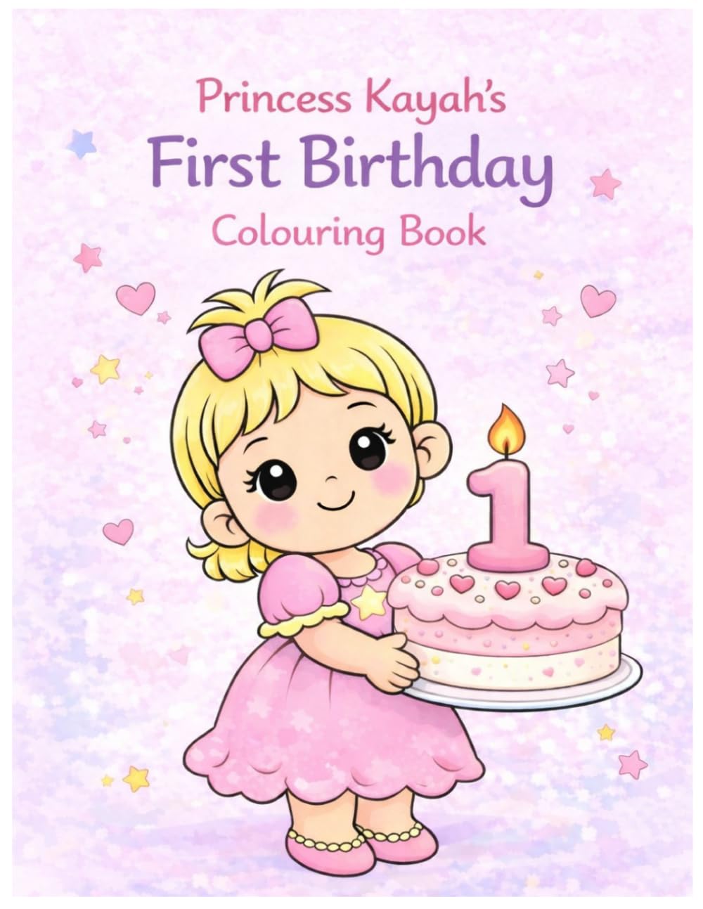 First Birthday Colouring Book: Cute Baby Princess Designs for Toddlers Ages 2-6 (The Adventure Alexandra & Kayah Colouring Books)