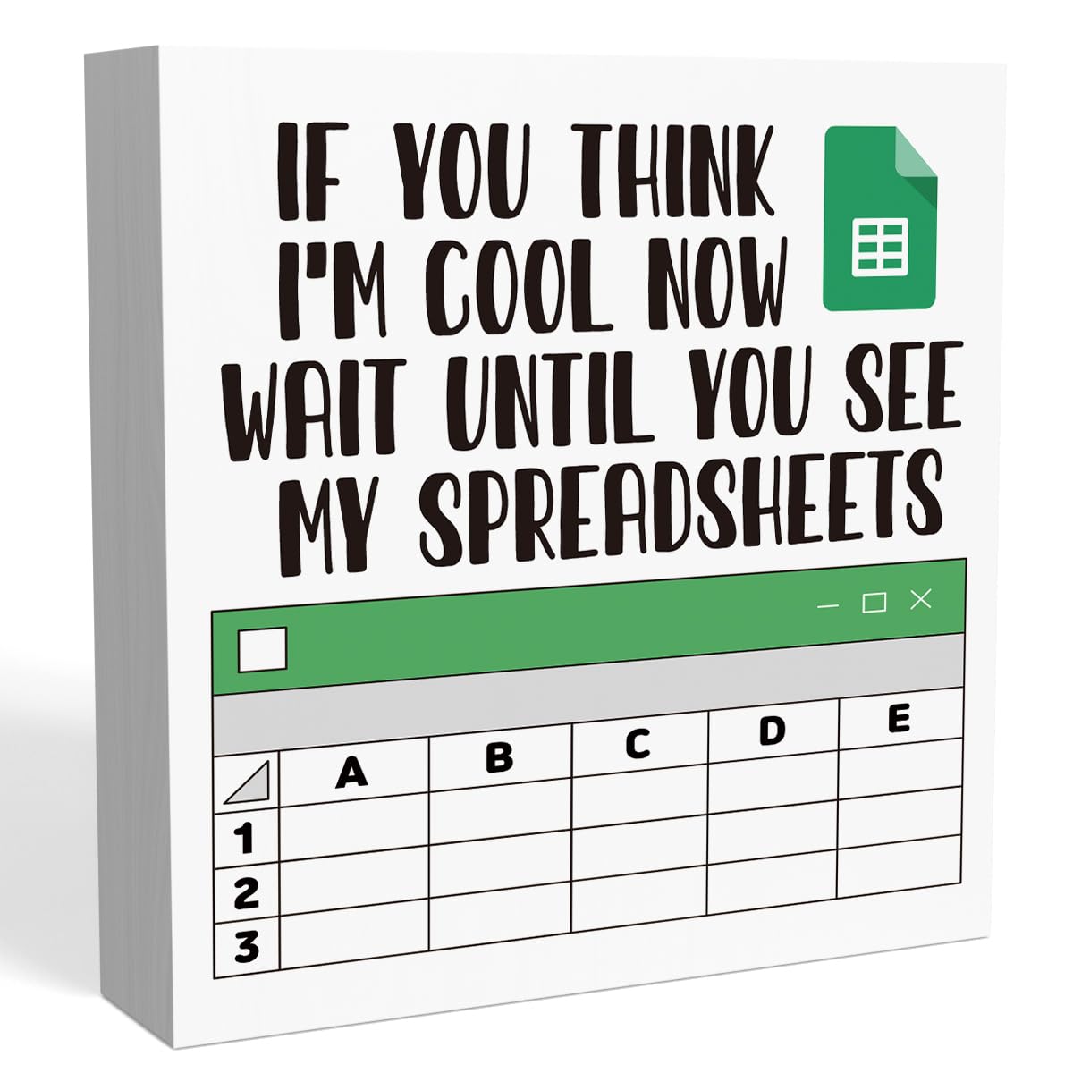 Ensound A1723 If You Think I'm Cool Now Wait Until You See My Spreadsheets Sign,Spreadsheet Gift Funny,Accountant Gifts,Excel Gift For Coworkers,Cpa Gifts,Funny Office Desk Decor,Office Signs 5X5 Inch