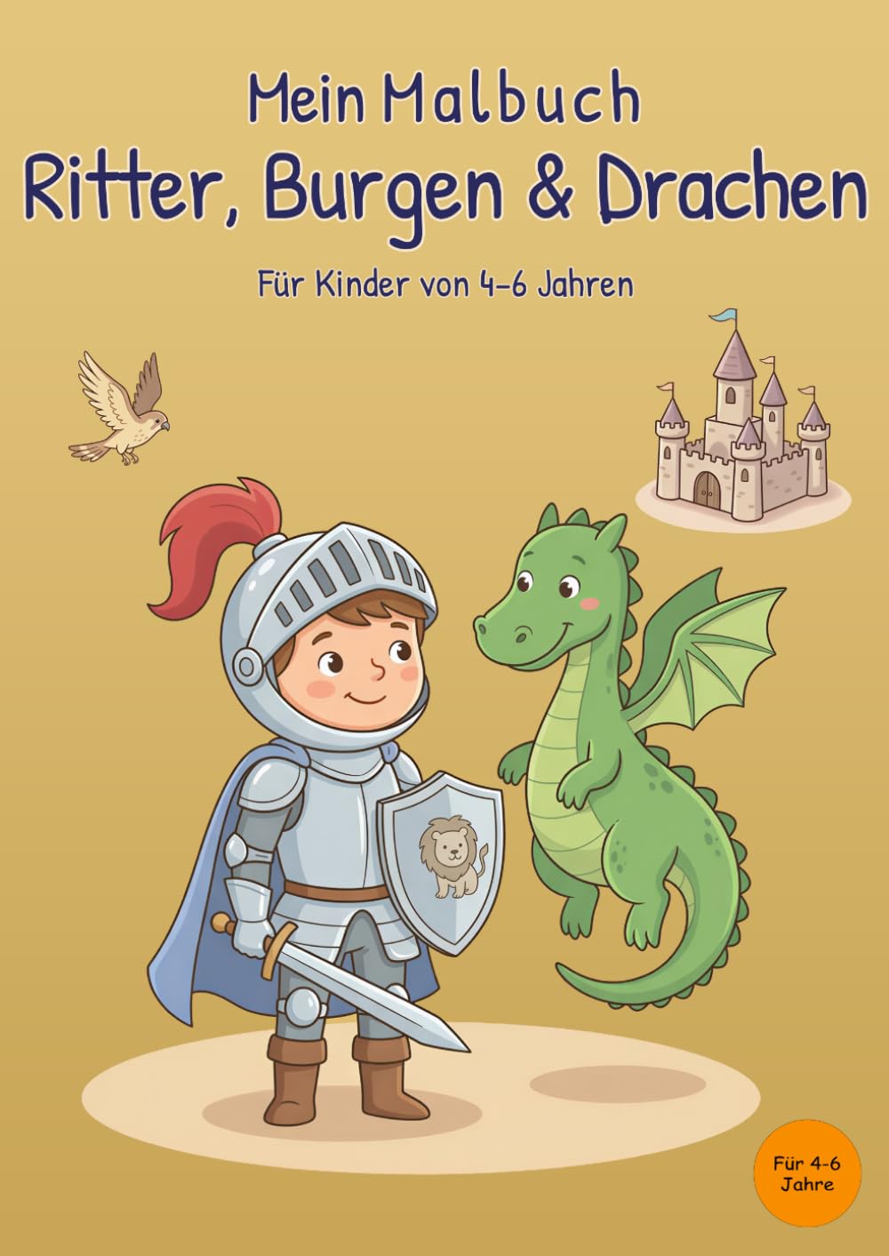 Mein Malbuch Ritter, Burgen & Drachen: Für Kinder von 4-6 Jahren