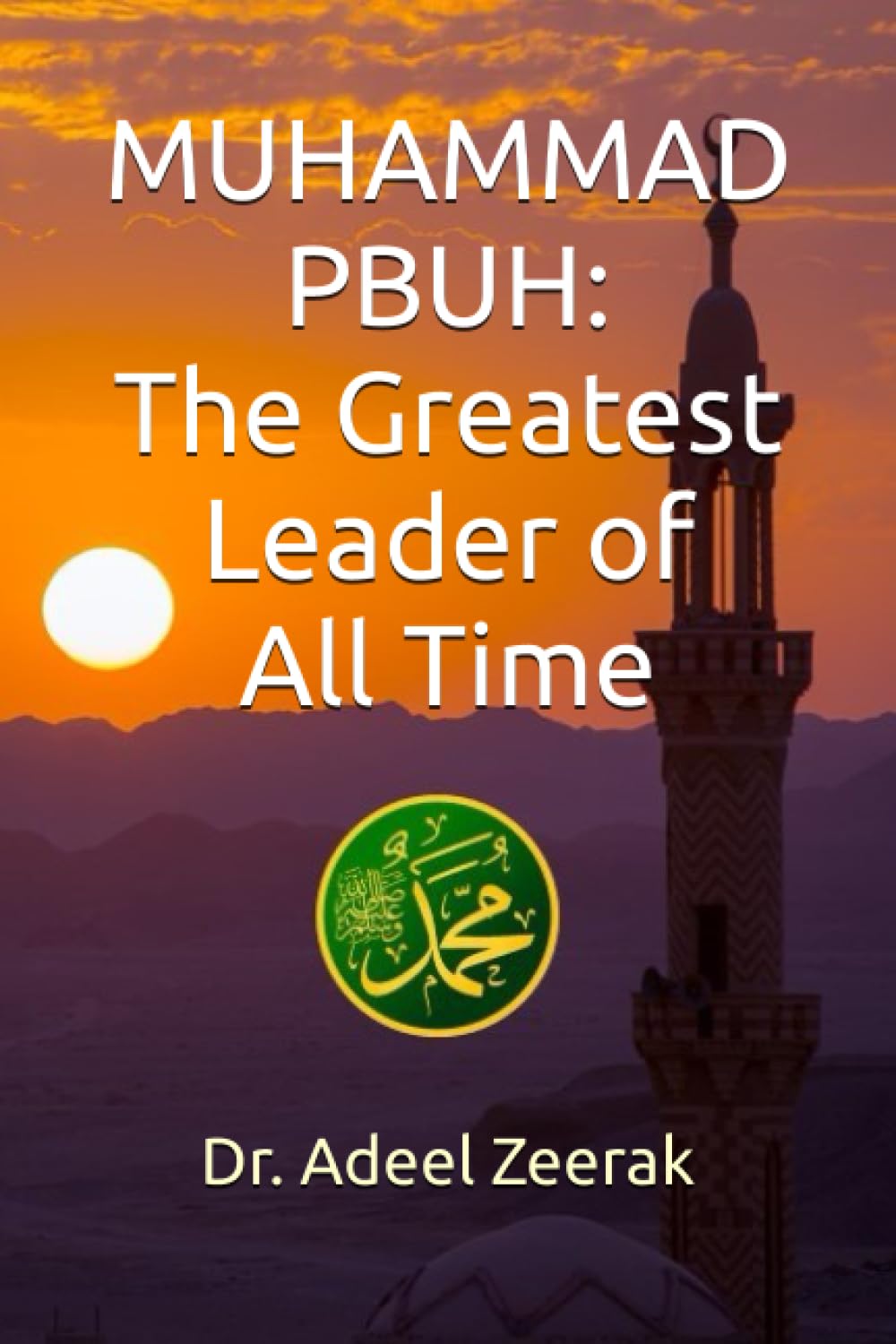 Muhammad PBUH: The Greatest Leader of All Time (Islamic books series)