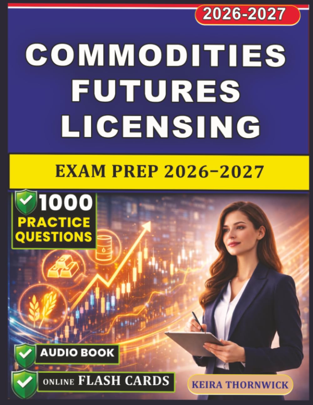 Commodities Futures Licensing Exam Prep 2026–2027: 1000 Practice Questions With Detailed Rationales, Futures Trading & Other Derivatives, Commodity Markets, Risk & Portfolio Management