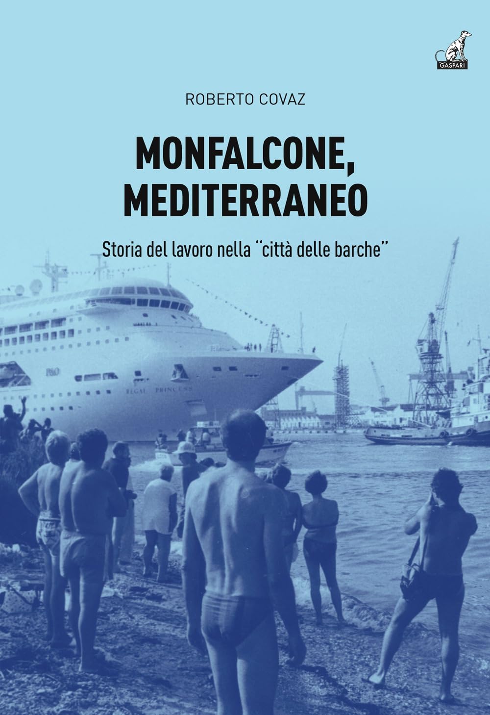 Monfalcone, Mediterraneo. Storia Del Lavoro Nella «Città Delle Barche» - 4