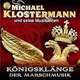 michael klostermann  Königsklänge der Marschmusik (Märsche - Instrumental)