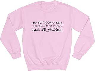 Sudadera Soy como Soy y el Que no me trague Que se ahogue, Sin Capucha, Unisex, Apta para Lavadora, Divertido y Original, Diseño Exclusivo