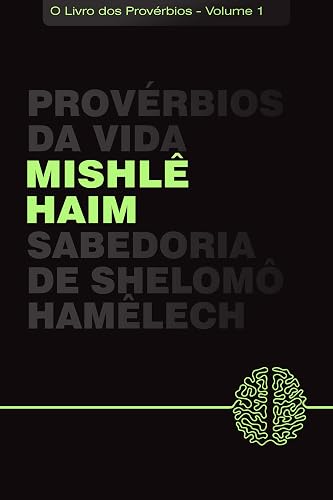 Mishlê Haim: Provérbios da Vida: Volume 1