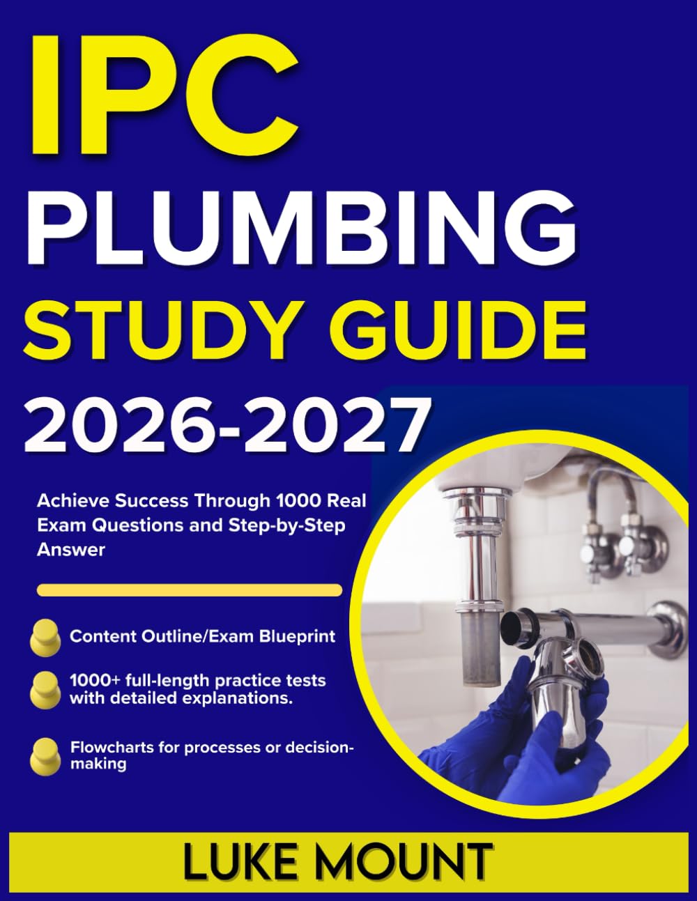 IPC PLUMBING STUDY GUIDE 2026-2027: Achieve Success Through 1000 Real Exam Questions and Step-by-Step Answer