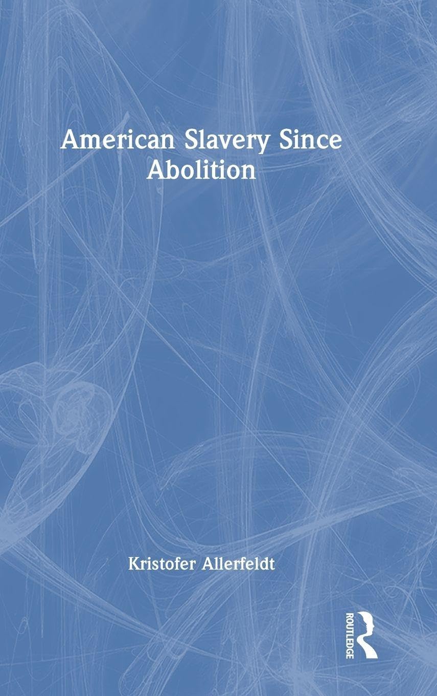 American Slavery Since Abolition
